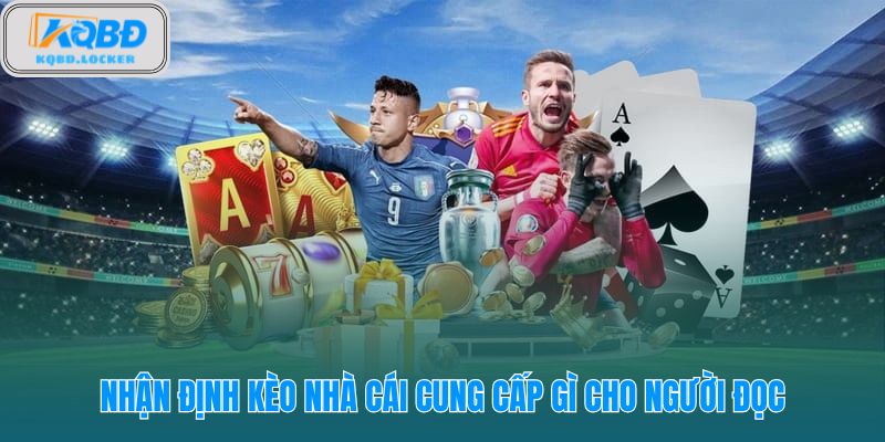 Nhận định kèo nhà cái giúp người chơi tóm tắt nhanh thông tin trước trận cho mọi giải đấu