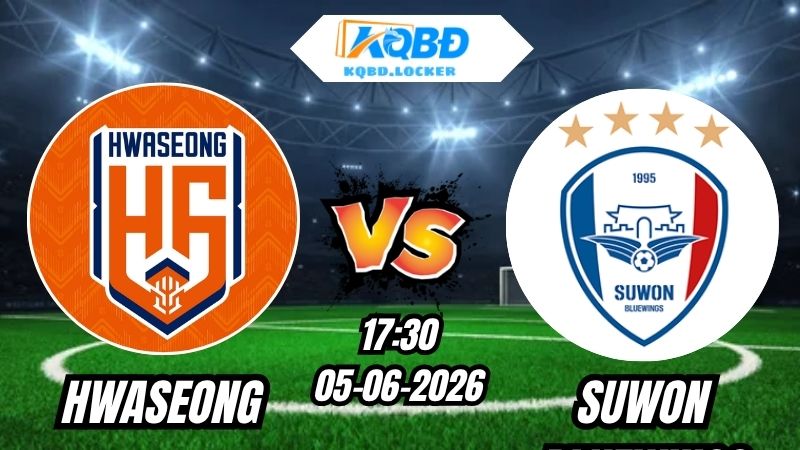 Soi Kèo Hwaseong vs Suwon Bluewings 17h30 - 06/06/2026